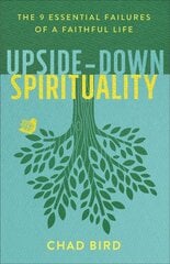 Upside-down spirituality - the 9 essential failures of a faithful life kaina ir informacija | Dvasinės knygos | pigu.lt