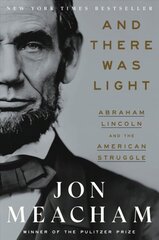 And There Was Light: Abraham Lincoln and the American Experiment цена и информация | Биографии, автобиогафии, мемуары | pigu.lt