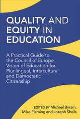 Quality and Equity in Education: A Practical Guide to the Council of Europe Vision of Education for Plurilingual, Intercultural and Democratic Citizenship цена и информация | Пособия по изучению иностранных языков | pigu.lt