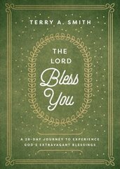 Lord bless you - a 28-day journey to experience God`s extravagant blessings kaina ir informacija | Dvasinės knygos | pigu.lt