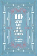 10 Women Who Were Spiritual Mothers kaina ir informacija | Biografijos, autobiografijos, memuarai | pigu.lt