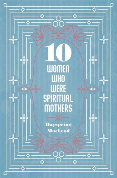 10 Women Who Were Spiritual Mothers kaina ir informacija | Biografijos, autobiografijos, memuarai | pigu.lt