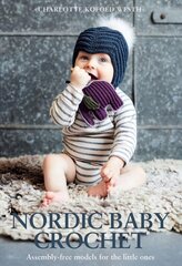 Nordic Baby Crochet: Assembly-free patterns for little ones цена и информация | Книги о питании и здоровом образе жизни | pigu.lt