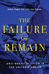 Failure of Remain: Anti-Brexit Activism in the United Kingdom kaina ir informacija | Socialinių mokslų knygos | pigu.lt