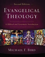 Evangelical Theology, Second Edition: A Biblical and Systematic Introduction Second Edition kaina ir informacija | Dvasinės knygos | pigu.lt