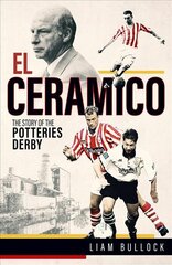 El Ceramico: The Story of the Potteries Derby kaina ir informacija | Knygos apie sveiką gyvenseną ir mitybą | pigu.lt
