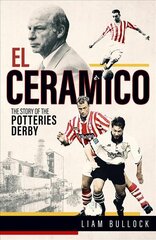 El Ceramico: The Story of the Potteries Derby цена и информация | Книги о питании и здоровом образе жизни | pigu.lt