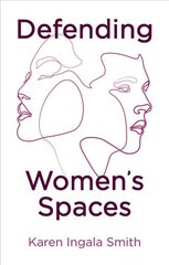 Defending Women's Spaces kaina ir informacija | Socialinių mokslų knygos | pigu.lt