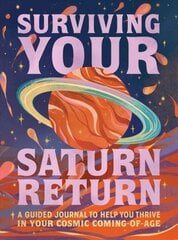 Surviving Your Saturn Return: A Guided Journal to Help You Thrive in Your Cosmic Coming-of-Age цена и информация | Самоучители | pigu.lt