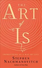 Art of Is: Improvising as a Way of Life kaina ir informacija | Saviugdos knygos | pigu.lt