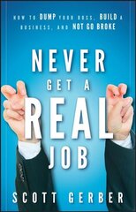 Never get a real job - how to dump your boss, build a business, and not go broke kaina ir informacija | Saviugdos knygos | pigu.lt