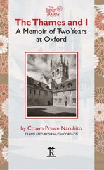 Thames and I: A Memoir by Prince Naruhito of Two Years at Oxford цена и информация | Биографии, автобиогафии, мемуары | pigu.lt