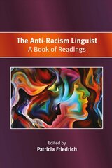 Anti-Racism Linguist: A Book of Readings цена и информация | Книги по социальным наукам | pigu.lt