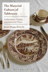 Material Culture of Tableware: Staffordshire Pottery and American Values цена и информация | Книги по социальным наукам | pigu.lt