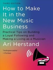 How To Make It in the New Music Business: Practical Tips on Building a Loyal Following and Making a Living as a Musician Third kaina ir informacija | Ekonomikos knygos | pigu.lt