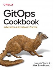 Gitops Cookbook: Kubernetes Automation in Practice цена и информация | Книги по экономике | pigu.lt