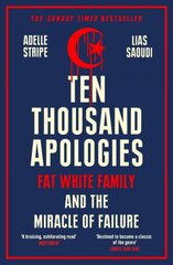 Ten thousand apologies: fat white family and the miracle of failure kaina ir informacija | Socialinių mokslų knygos | pigu.lt