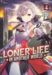 Loner Life in Another World (Light Novel) Vol. 4 цена и информация | Фантастика, фэнтези | pigu.lt