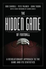 Hidden Game of Football: A Revolutionary Approach to the Game and Its Statistics First Edition, Enlarged цена и информация | Книги о питании и здоровом образе жизни | pigu.lt