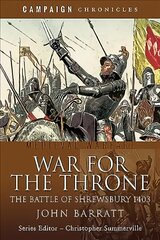 War for the Throne: The Battle of Shrewsbury 1403 цена и информация | Исторические книги | pigu.lt