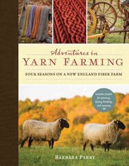 Adventures in Yarn Farming: Four Seasons on a New England Fiber Farm kaina ir informacija | Knygos apie meną | pigu.lt