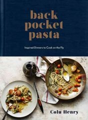 Back Pocket Pasta: Inspired Dinners to Cook on the Fly: A Cookbook цена и информация | Книги рецептов | pigu.lt