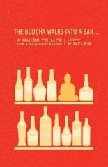 Buddha Walks into a Bar...: A Guide to Life for a New Generation kaina ir informacija | Dvasinės knygos | pigu.lt