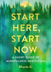 Start here, start now: a short guide to mindfulness meditation kaina ir informacija | Dvasinės knygos | pigu.lt