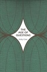 Age of Questions: Or, A First Attempt at an Aggregate History of the Eastern, Social, Woman, American, Jewish, Polish, Bullion, Tuberculosis, and Many Other Questions over the Nineteenth Century, and Beyond kaina ir informacija | Istorinės knygos | pigu.lt