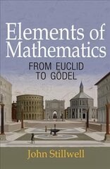 Elements of Mathematics: From Euclid to Goedel kaina ir informacija | Ekonomikos knygos | pigu.lt
