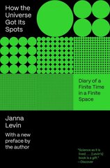 How the Universe Got Its Spots: Diary of a Finite Time in a Finite Space kaina ir informacija | Socialinių mokslų knygos | pigu.lt