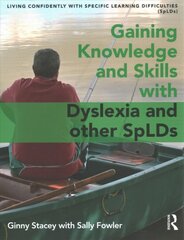 Gaining Knowledge and Skills with Dyslexia and other SpLDs: Living Confidently with Dyslexia цена и информация | Книги по социальным наукам | pigu.lt