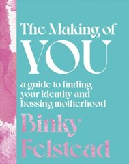 Making of you: a guide to finding your identity and bossing motherhood kaina ir informacija | Saviugdos knygos | pigu.lt
