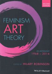 Feminism Art Theory - An Anthology 1968 - 2014, 2e: An Anthology 1968 - 2014 2nd Edition цена и информация | Книги об искусстве | pigu.lt