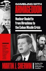 Gambling with Armageddon: Nuclear Roulette from Hiroshima to the Cuban Missile Crisis цена и информация | Исторические книги | pigu.lt