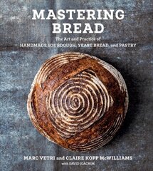 Mastering Bread: The Art and Practice of Handmade Sourdough, Yeast Bread, and Pastry цена и информация | Книги рецептов | pigu.lt