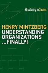 Understanding Organizations--Finally!: Structure in Sevens цена и информация | Книги по экономике | pigu.lt