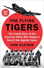 Flying Tigers: The Untold Story of the American Pilots Who Waged a Secret War Against Japan kaina ir informacija | Istorinės knygos | pigu.lt