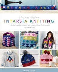 Beginner's Guide to Intarsia Knitting: 11 Simple Inspiring Projects with Easy to Follow Steps kaina ir informacija | Knygos apie meną | pigu.lt