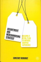 Assortment and Merchandising Strategy: Building a Retail Plan to Improve Shopper Experience 1st ed. 2019 kaina ir informacija | Ekonomikos knygos | pigu.lt