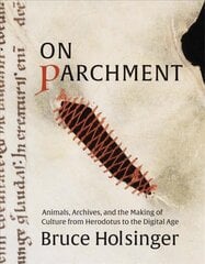 On Parchment: Animals, Archives, and the Making of Culture from Herodotus to the Digital Age цена и информация | Исторические книги | pigu.lt