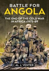 Battle for Angola: The End of the Cold War in Africa c 1975-89 цена и информация | Исторические книги | pigu.lt