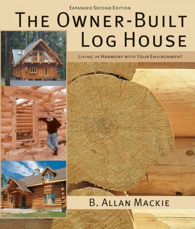 Owner-built Log House: Living in Harmony With Your Environment 2nd Revised edition цена и информация | Knygos apie sveiką gyvenseną ir mitybą | pigu.lt