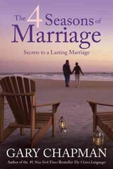 4 seasons of marriage, the: secrets to a lasting marriage kaina ir informacija | Dvasinės knygos | pigu.lt