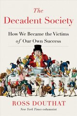 Decadent society: how we became the victims of our own success kaina ir informacija | Socialinių mokslų knygos | pigu.lt