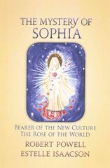 Mystery of Sophia: Bearer of the New Culture: The Rose of the World цена и информация | Духовная литература | pigu.lt