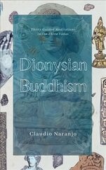 Dionysian Buddhism: Guided Interpersonal Meditations in the Three Yanas цена и информация | Самоучители | pigu.lt
