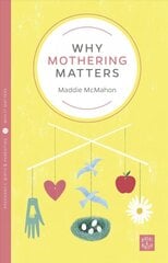 Why Mothering Matters цена и информация | Самоучители | pigu.lt