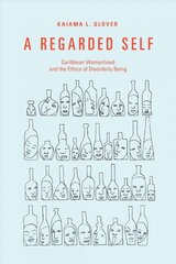 Regarded Self: Caribbean Womanhood and the Ethics of Disorderly Being kaina ir informacija | Istorinės knygos | pigu.lt