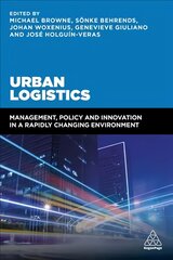 Urban Logistics: Management, Policy and Innovation in a Rapidly Changing Environment цена и информация | Книги по экономике | pigu.lt